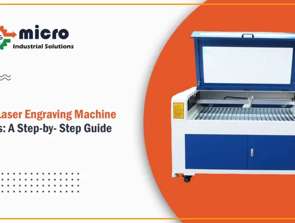How Laser Engraving Machine Works: A Step-by- Step Guide